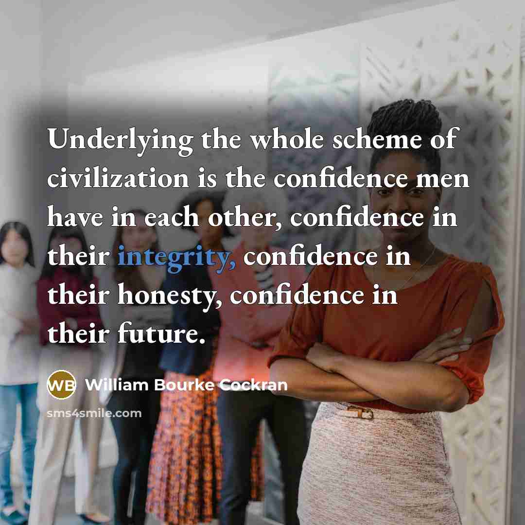 “Underlying the whole scheme of civilization is the confidence men…” quote by William Bourke Cockran