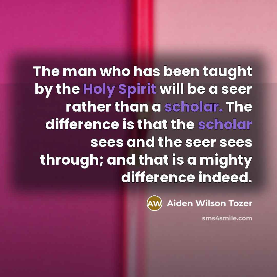 “The man who has been taught by the Holy Spirit…” quote by Aiden Wilson Tozer