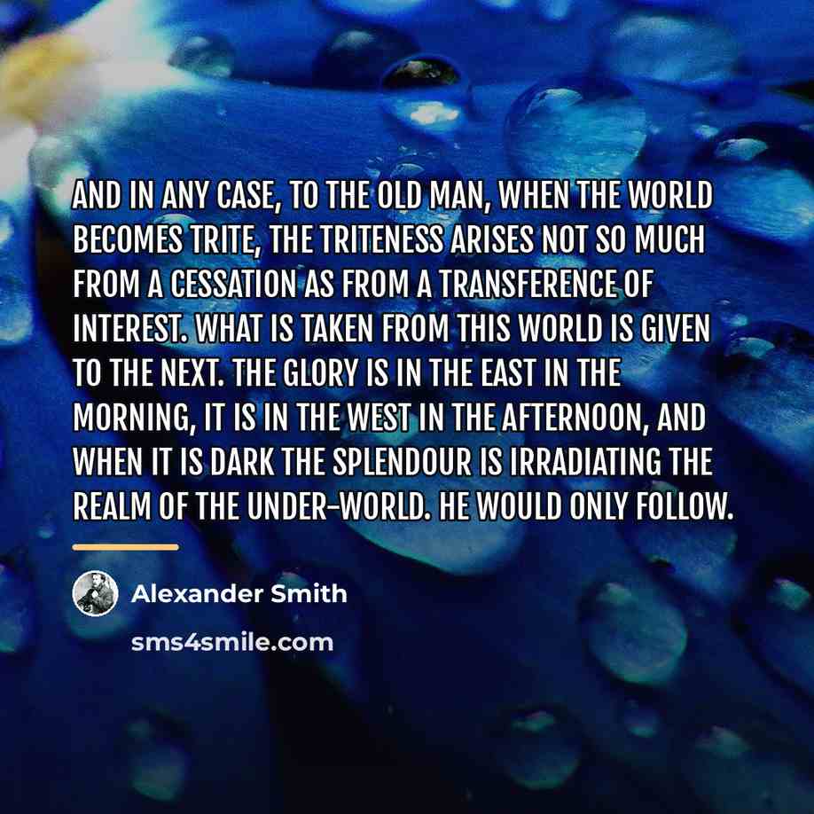 “And in any case, to the old man, when the…” quote by Alexander Smith