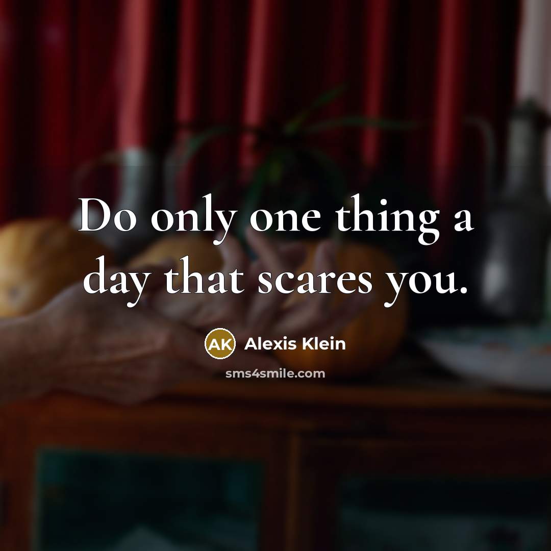 “Do only one thing a day that scares you.…” quote by Alexis Klein