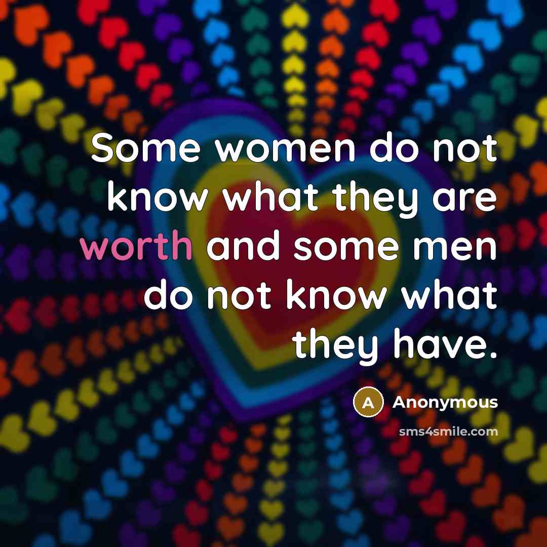 “Some women do not know what they are worth and…” quote by Anonymous