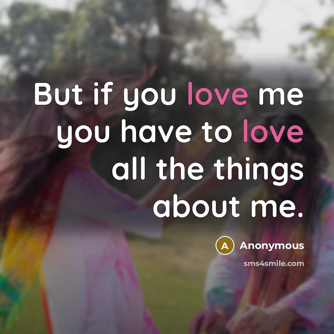 “But if you love me you have to love all…” quote by Anonymous