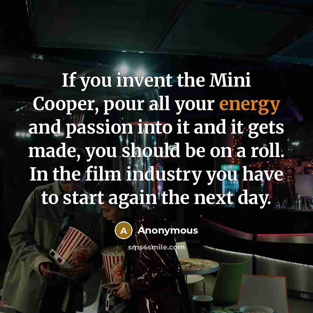 “If you invent the Mini Cooper, pour all your energy…” quote by Anonymous