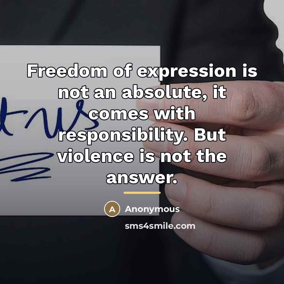 “Freedom of expression is not an absolute, it comes with…” quote by Anonymous