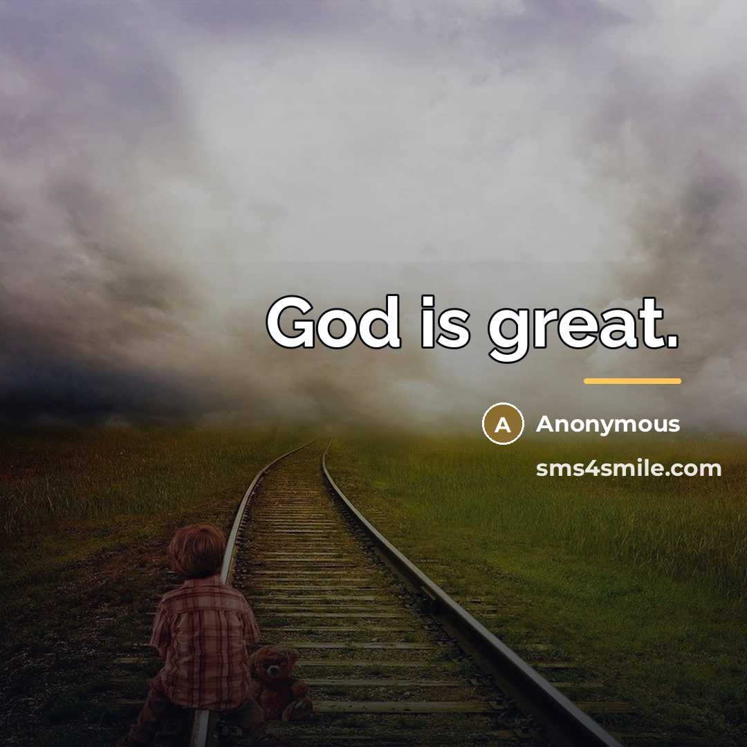 “God is great.…” quote by Anonymous