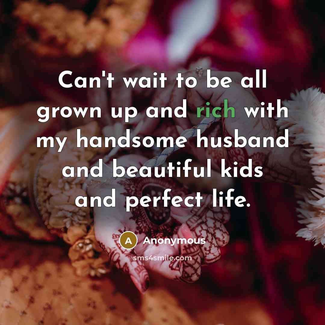 “Can't wait to be all grown up and rich with…” quote by Anonymous