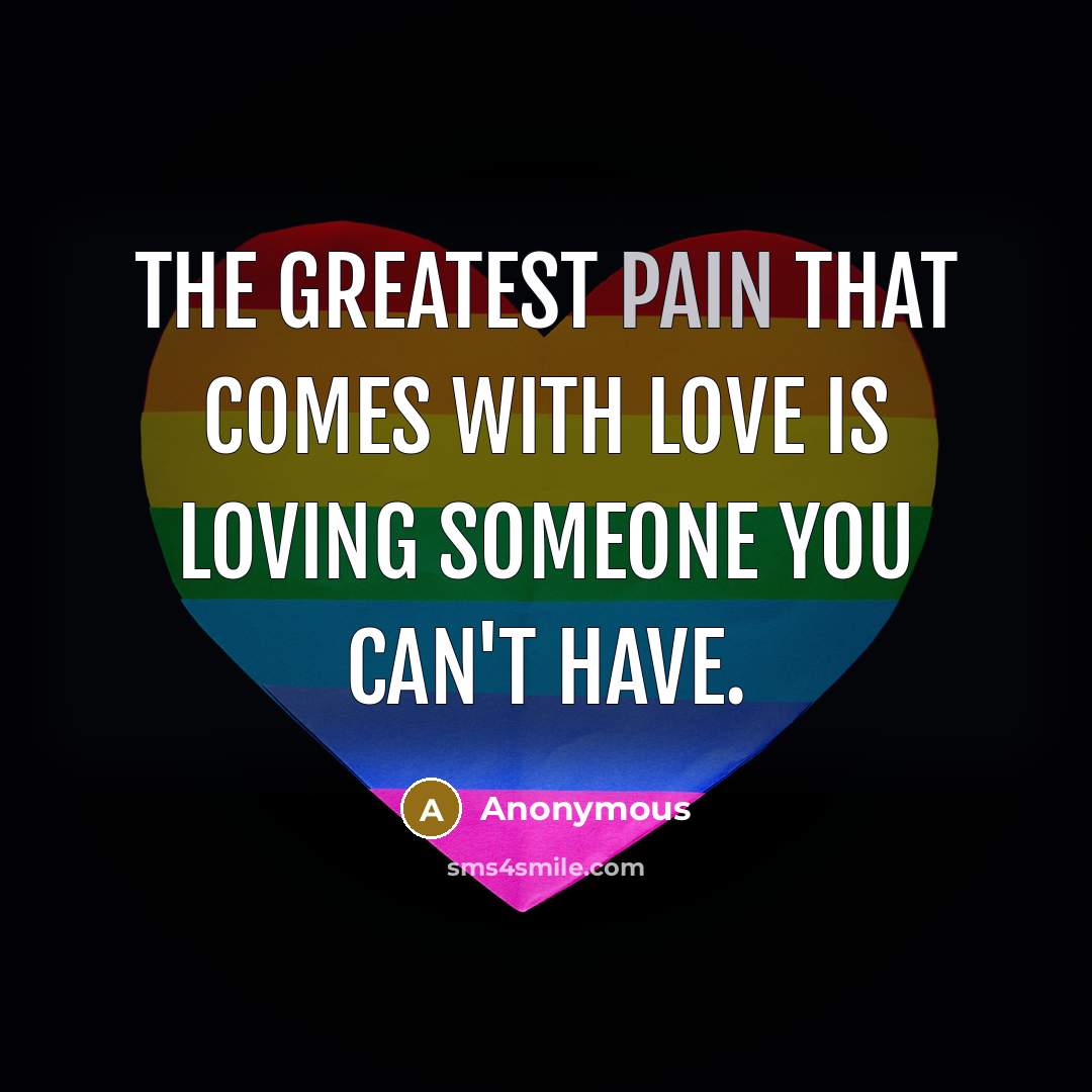 “The greatest pain that comes with love is loving someone…” quote by Anonymous