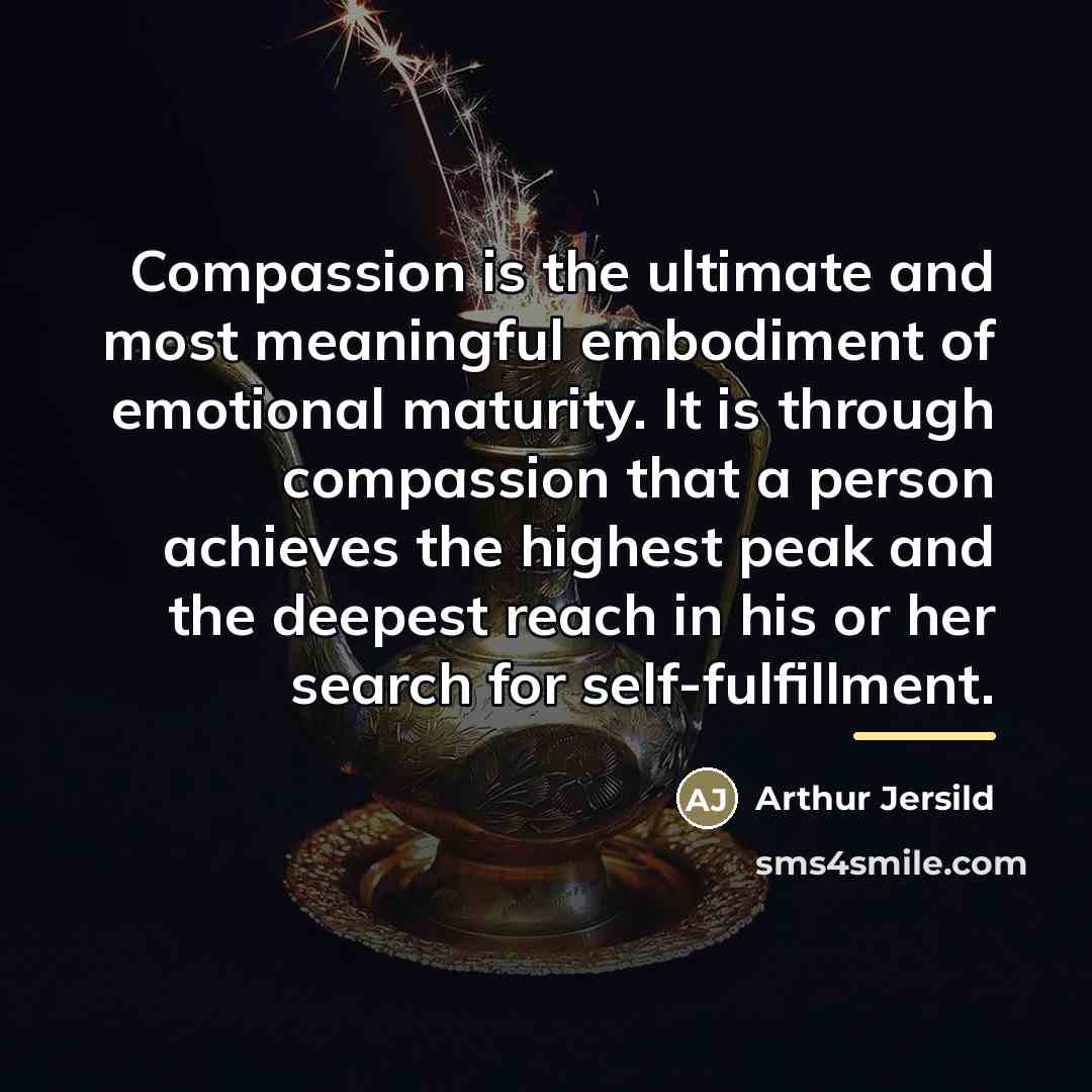 “Compassion is the ultimate and most meaningful embodiment of emotional…” quote by Arthur Jersild