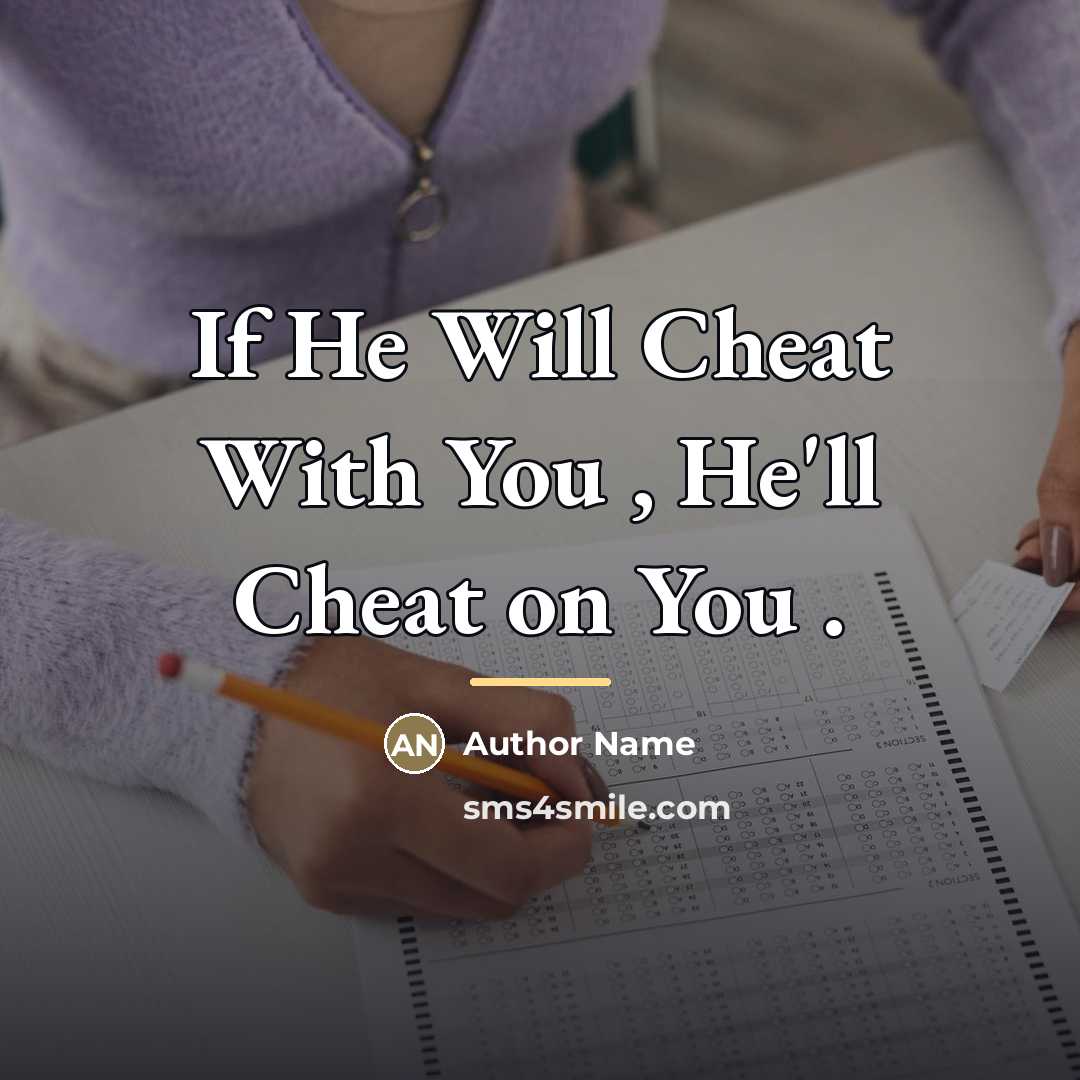 “If He Will Cheat With You , He'll Cheat on…” quote by Author Name