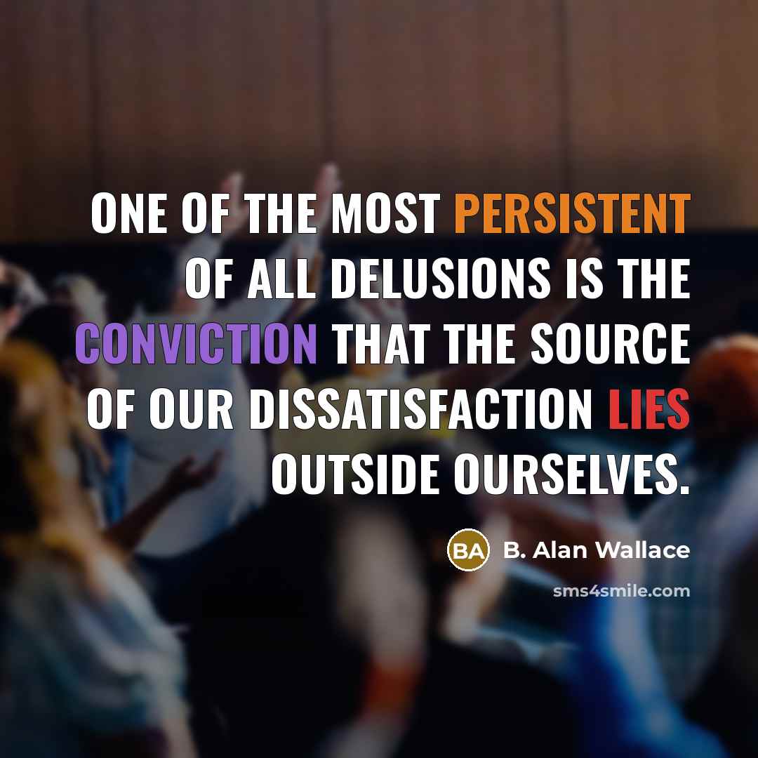 “One of the most persistent of all delusions is the…” quote by B. Alan Wallace