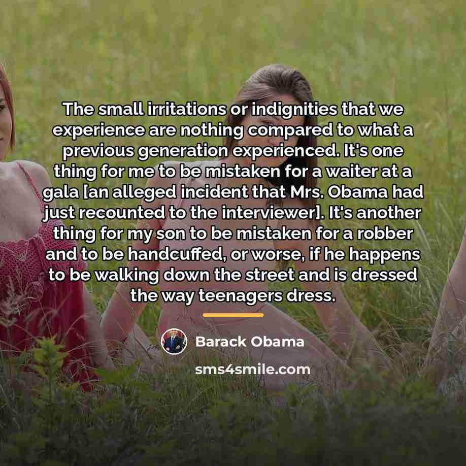 “The small irritations or indignities that we experience are nothing…” quote by Barack Obama