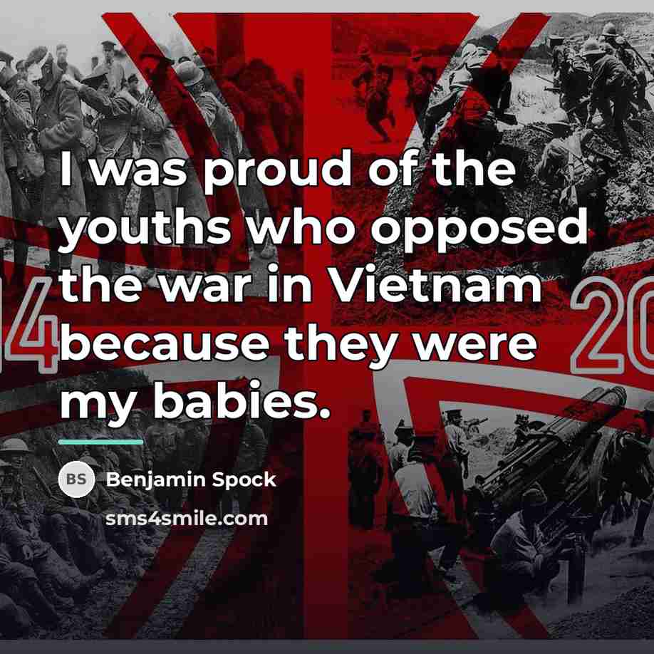 “I was proud of the youths who opposed the war…” quote by Benjamin Spock