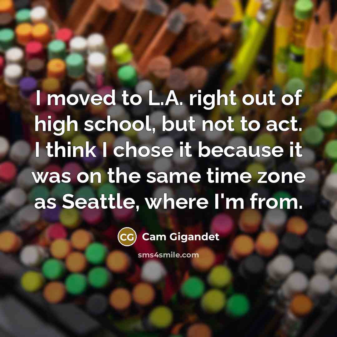 “I moved to L.A. right out of high school, but…” quote by Cam Gigandet