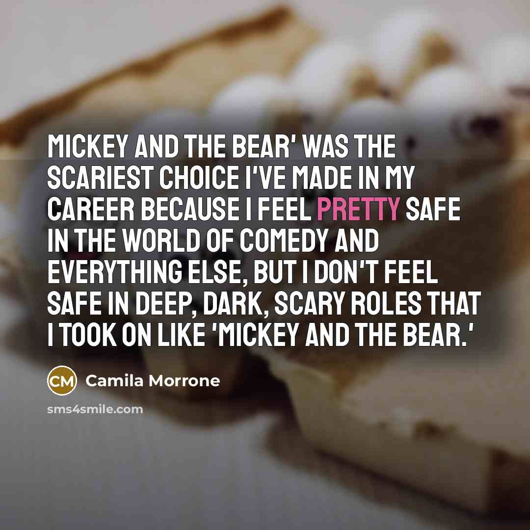 “Mickey and the Bear' was the scariest choice I've made…” quote by Camila Morrone