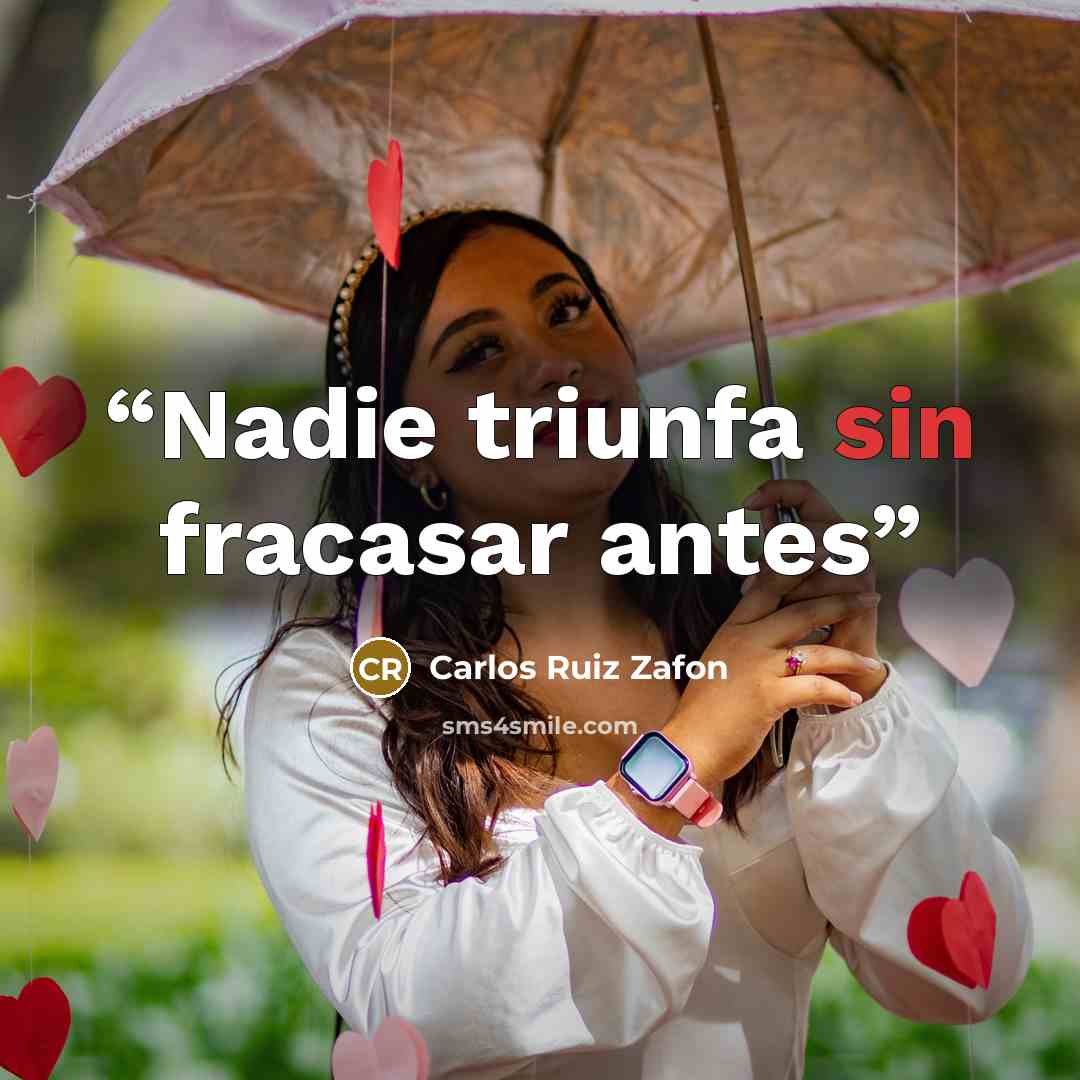 “Nadie triunfa sin fracasar antes” quote by Carlos Ruiz Zafón