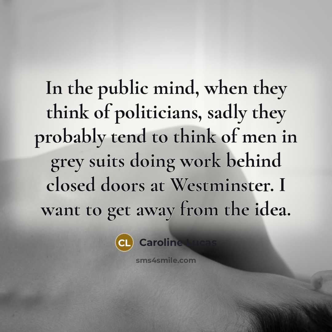 “In the public mind, when they think of politicians, sadly…” quote by Caroline Lucas