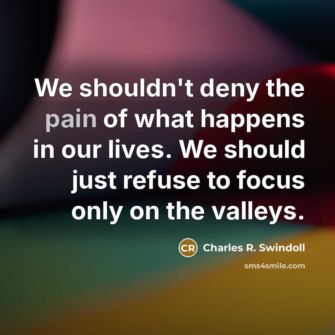 “We shouldn't deny the pain of what happens in our…” quote by Charles R. Swindoll