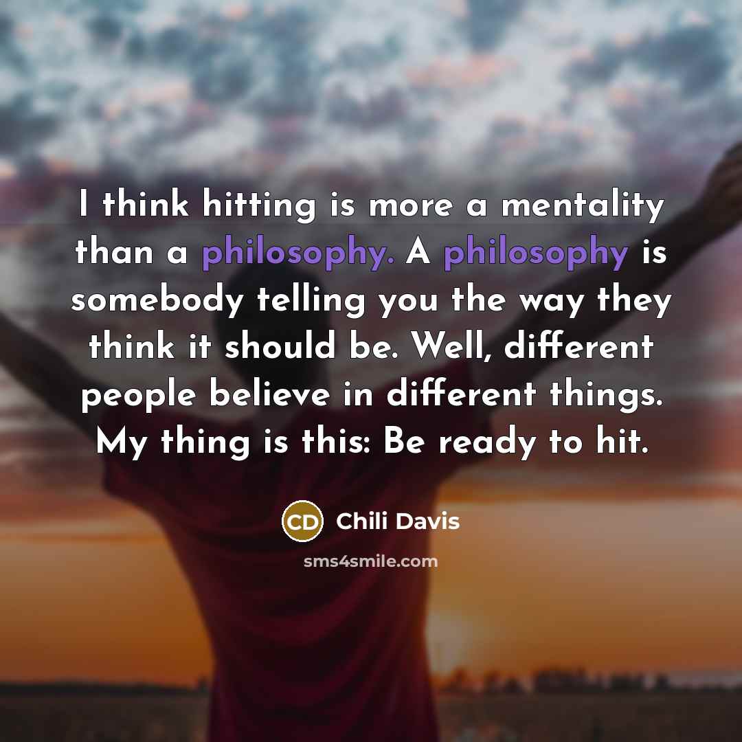 “I think hitting is more a mentality than a philosophy.…” quote by Chili Davis