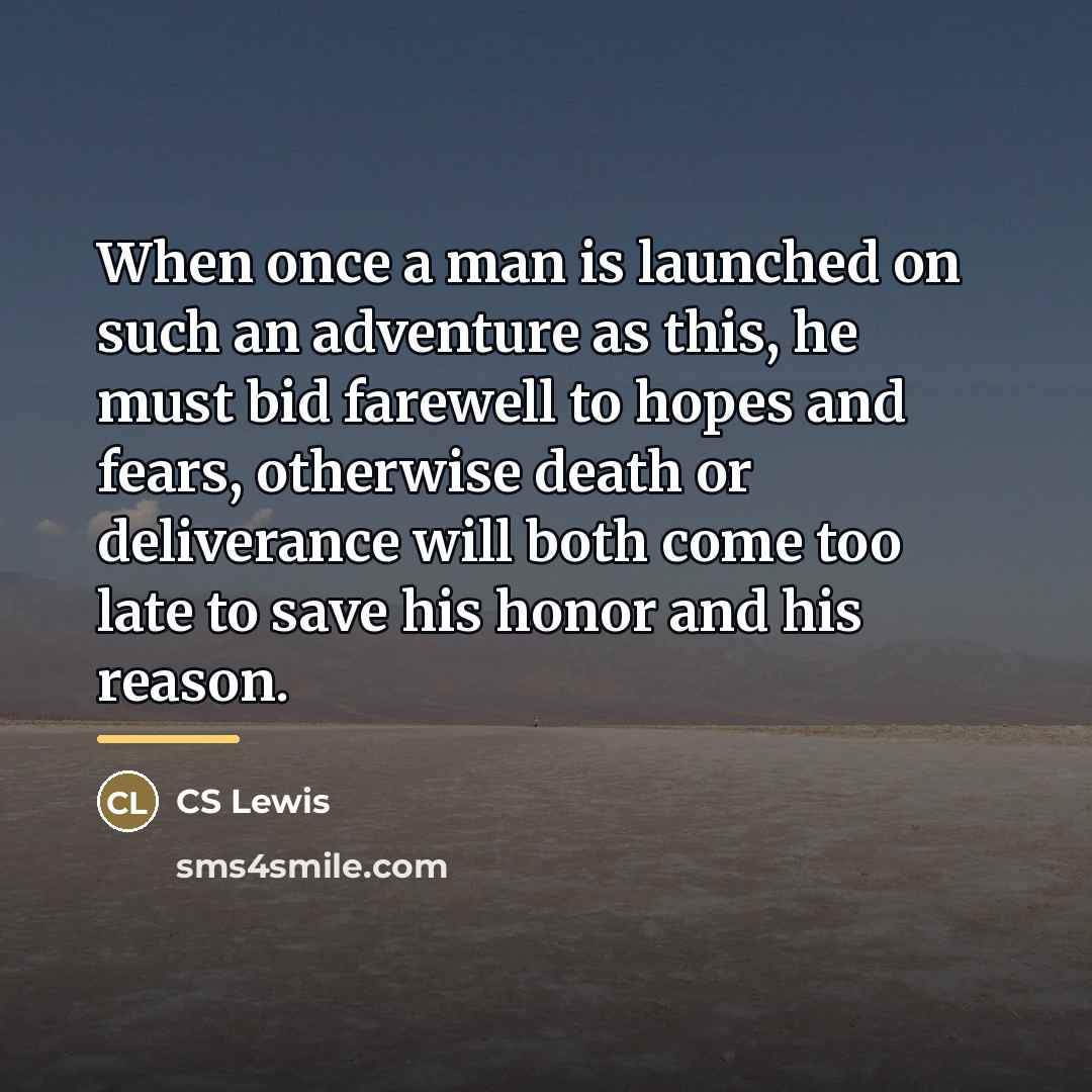 “When once a man is launched on such an adventure…” quote by CS Lewis
