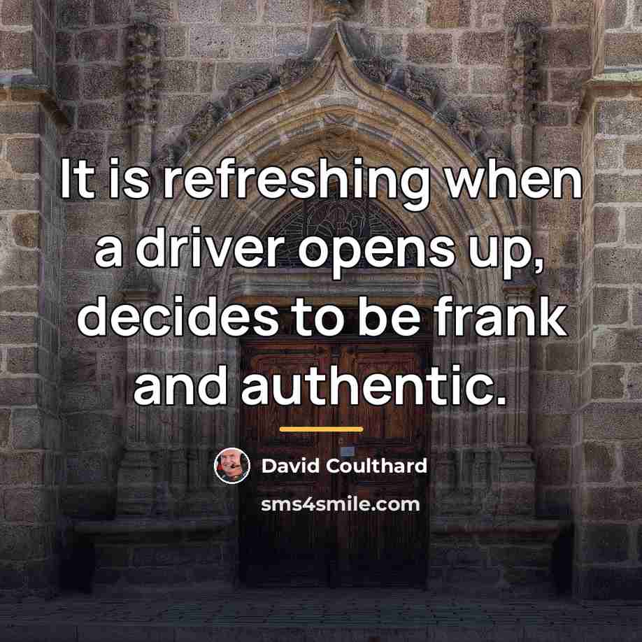 “It is refreshing when a driver opens up, decides to…” quote by David Coulthard