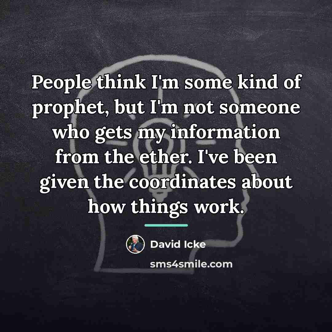 “People think I'm some kind of prophet, but I'm not…” quote by David Icke