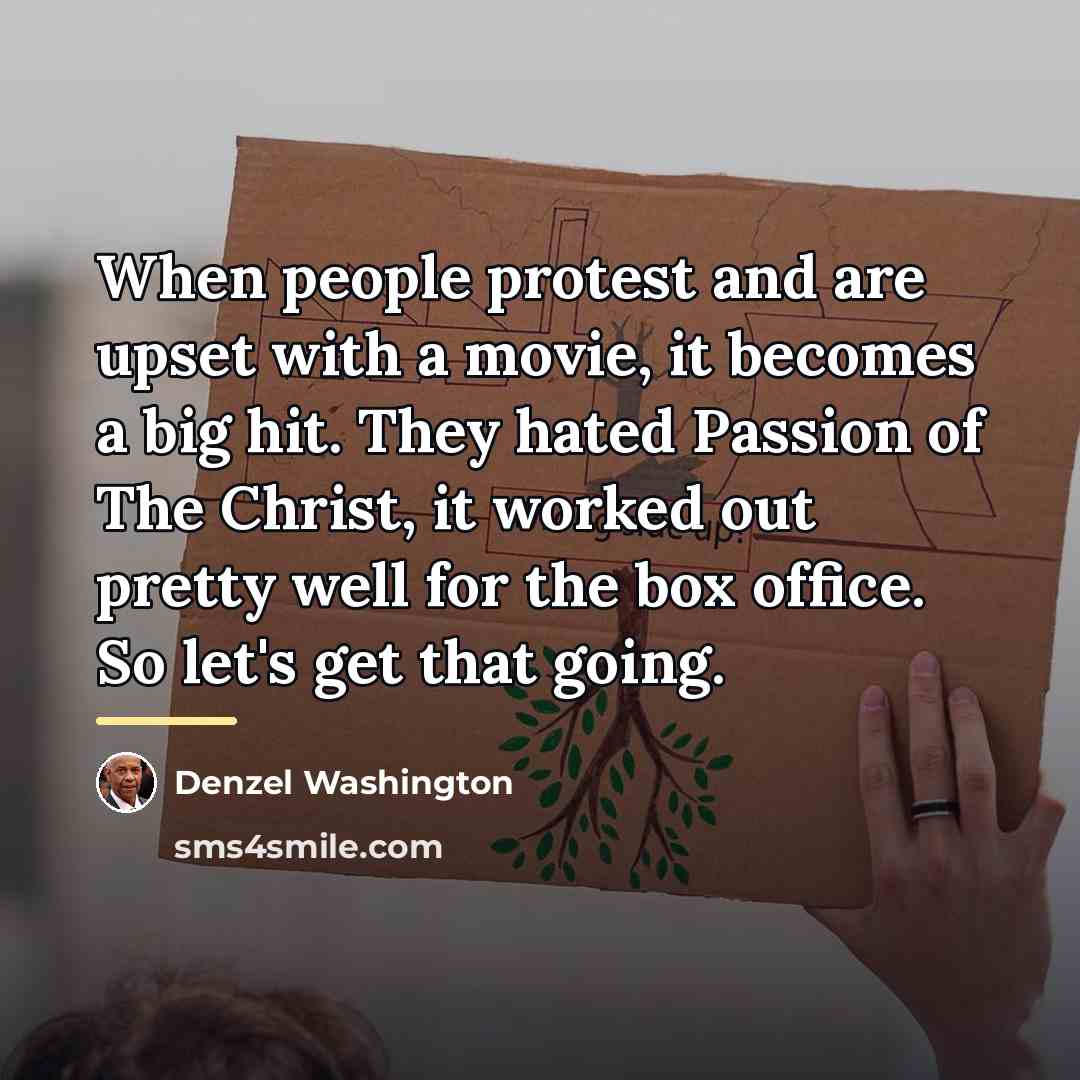 “When people protest and are upset with a movie, it…” quote by Denzel Washington