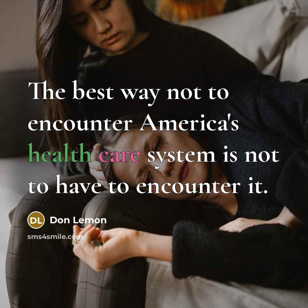 “The best way not to encounter America's health care system…” quote by Don Lemon