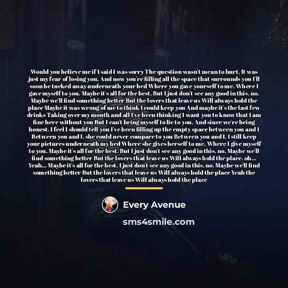 “Would you believe me if I said I was sorry…” quote by Every Avenue