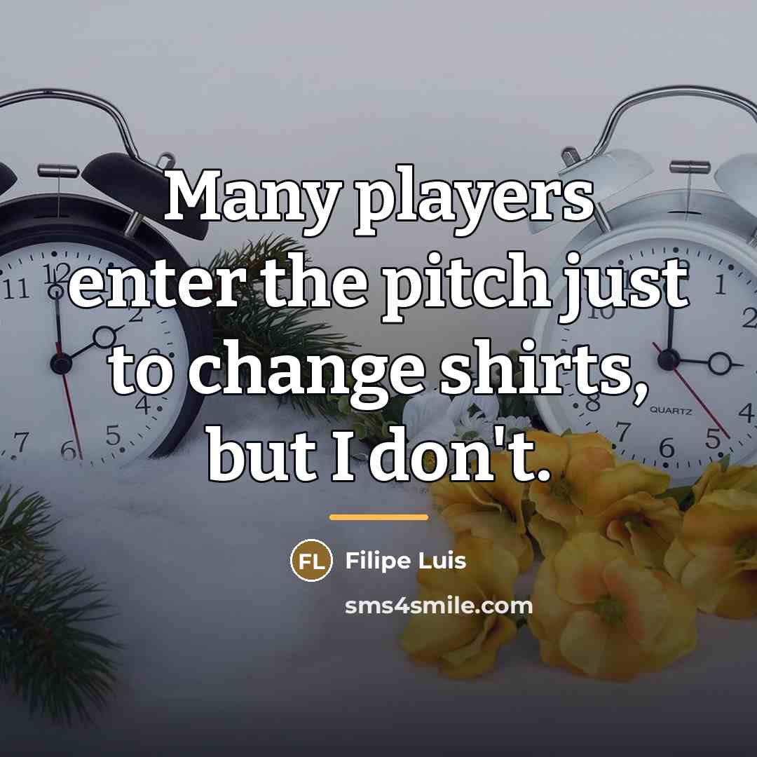 “Many players enter the pitch just to change shirts, but…” quote by Filipe Luis
