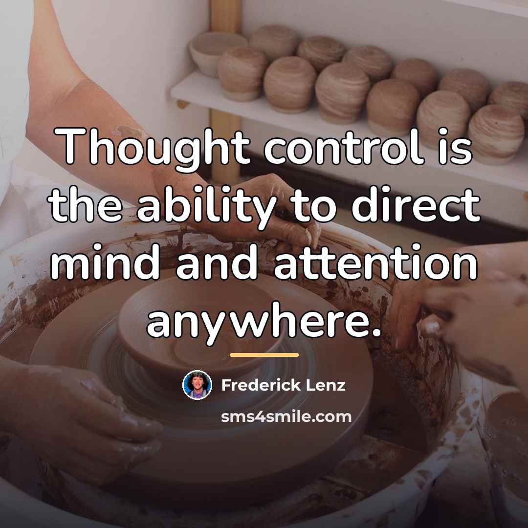 “Thought control is the ability to direct mind and attention…” quote by Frederick Lenz