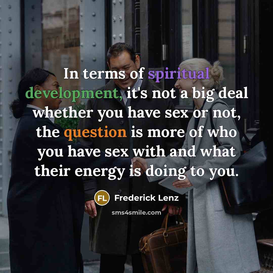 “In terms of spiritual development, it's not a big deal…” quote by Frederick Lenz