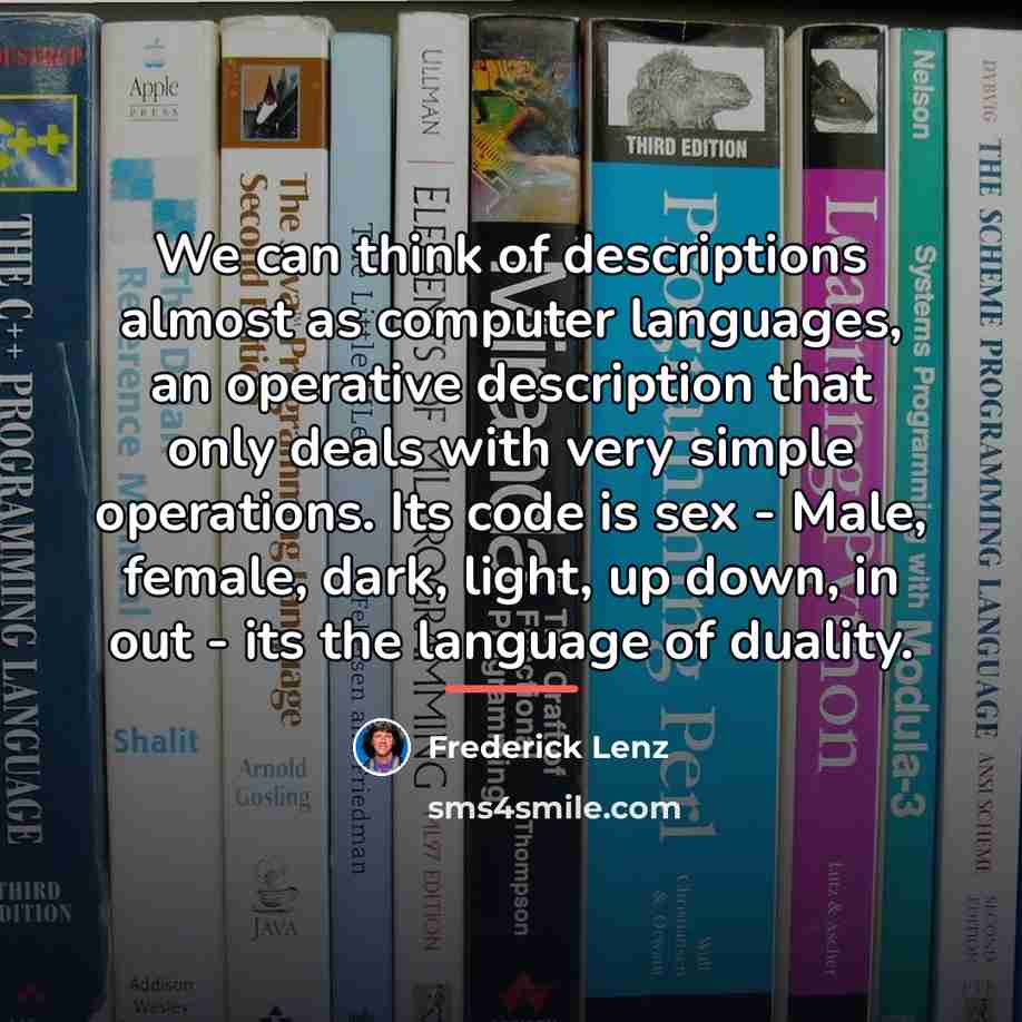 “We can think of descriptions almost as computer languages, an…” quote by Frederick Lenz