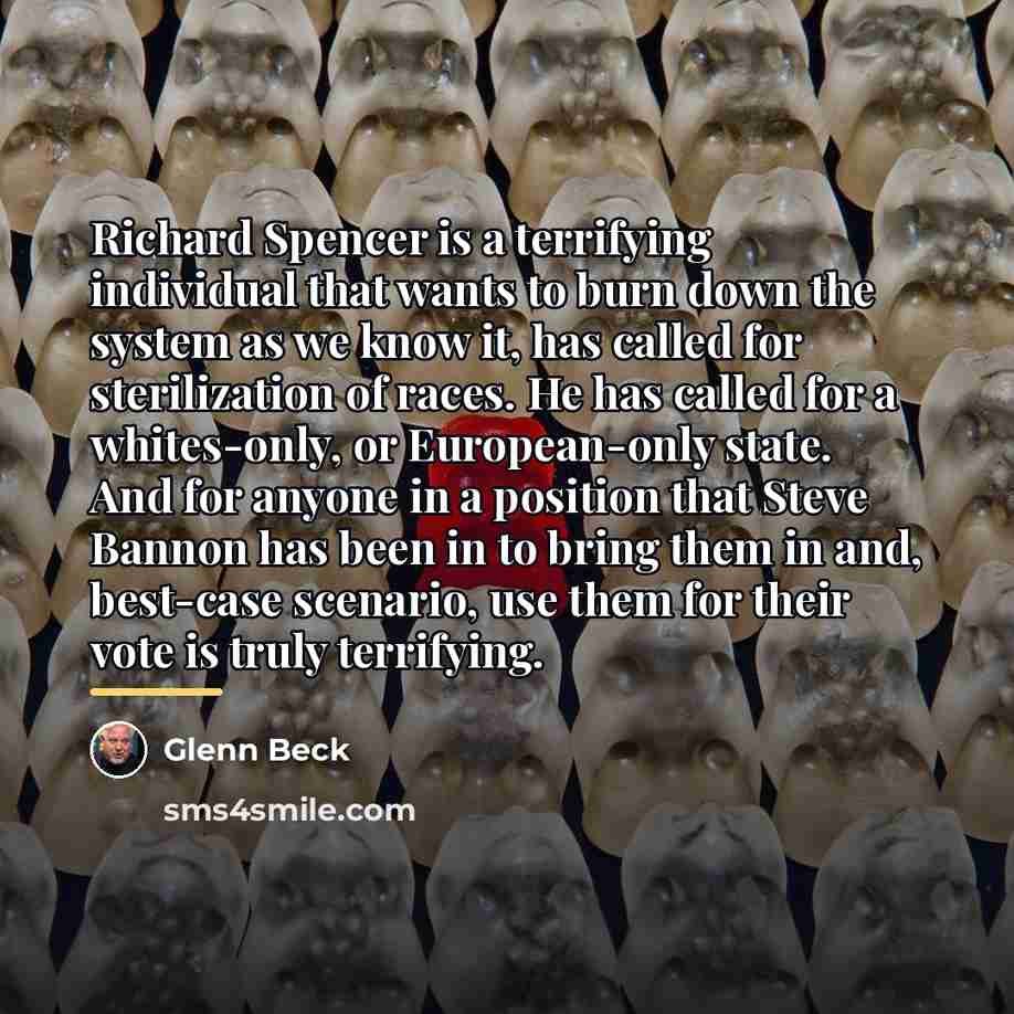 “Richard Spencer is a terrifying individual that wants to burn…” quote by Glenn Beck