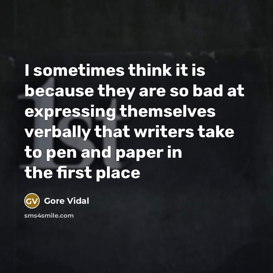 “I sometimes think it is because they are so bad…” quote by Gore Vidal