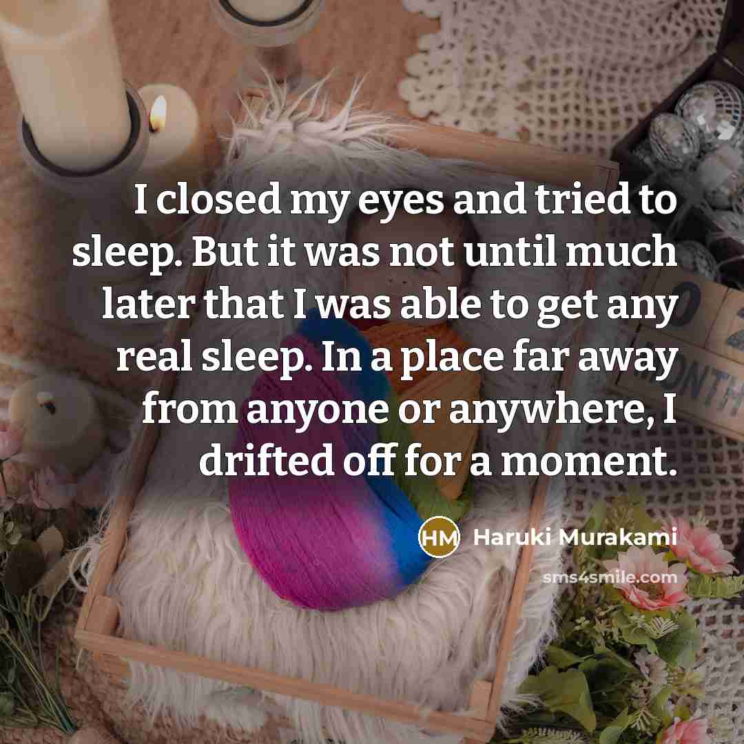 “I closed my eyes and tried to sleep. But it…” quote by Haruki Murakami