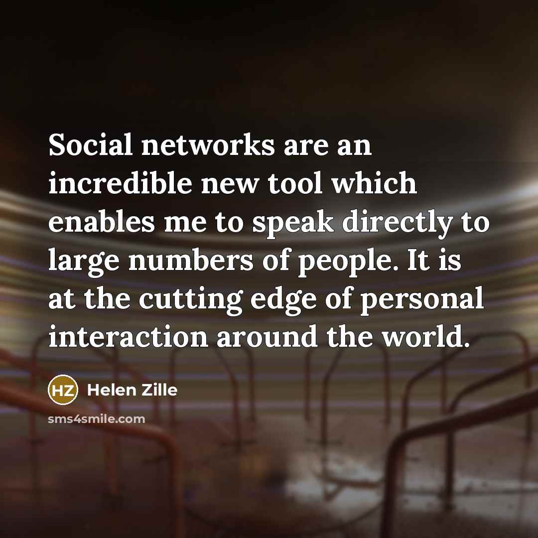 “Social networks are an incredible new tool which enables me…” quote by Helen Zille