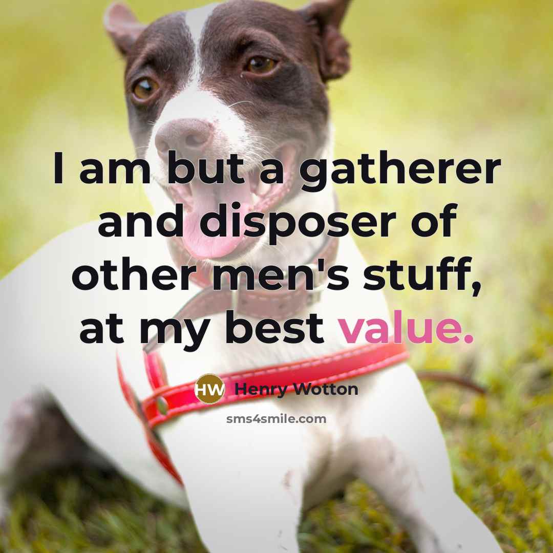 “I am but a gatherer and disposer of other men's…” quote by Henry Wotton