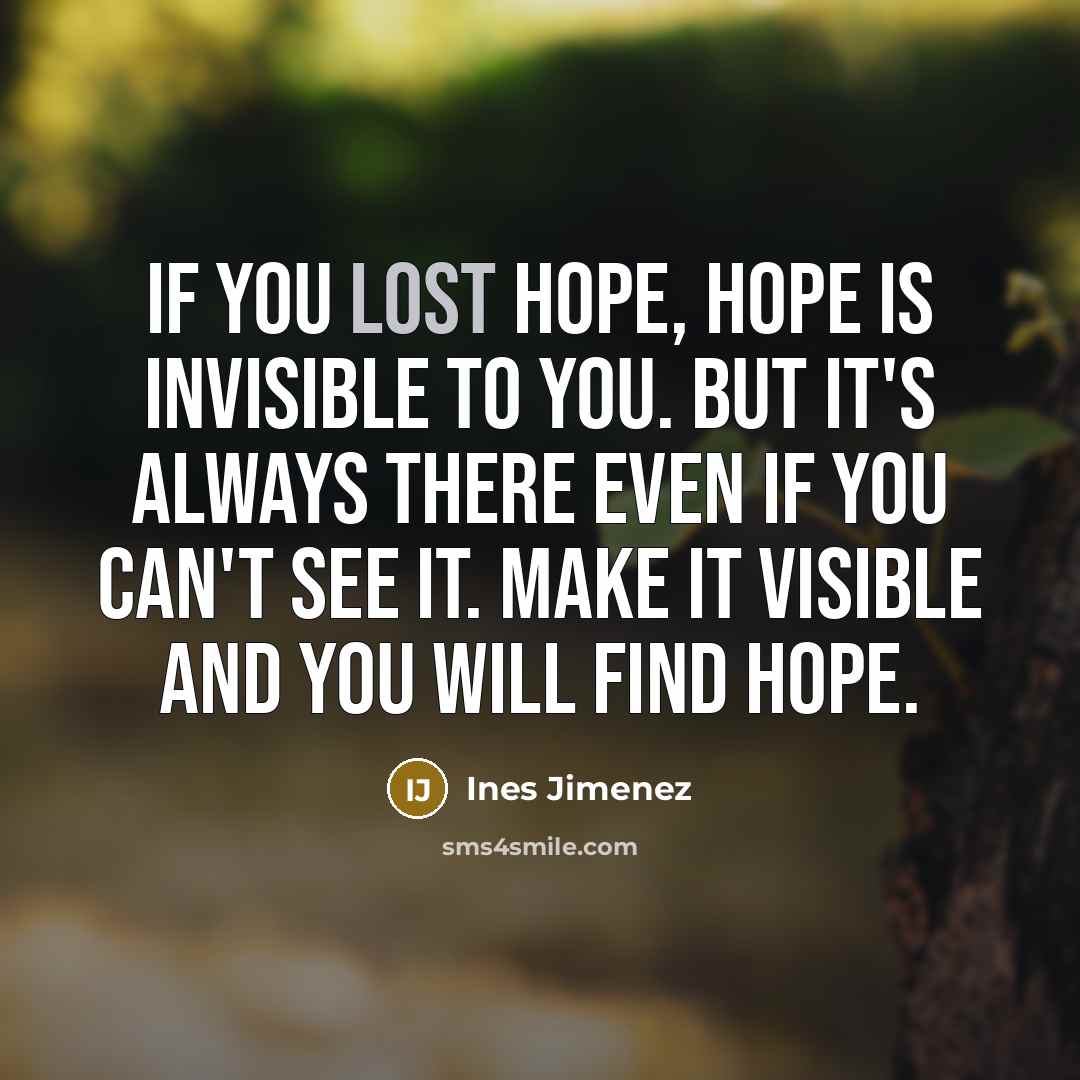 “If you lost hope, hope is invisible to you. But…” quote by Ines Jimenez