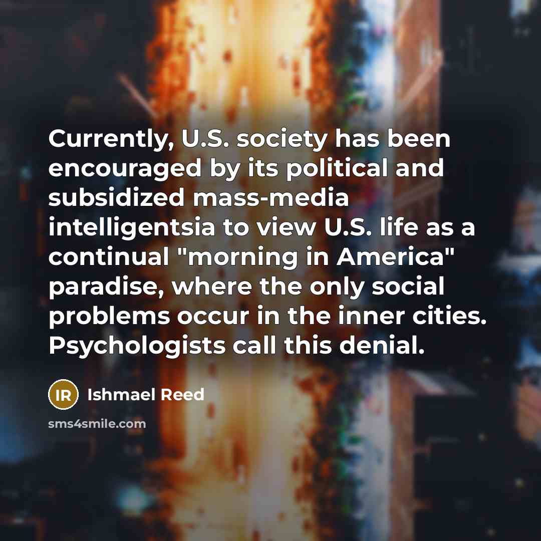 “Currently, U.S. society has been encouraged by its political and…” quote by Ishmael Reed