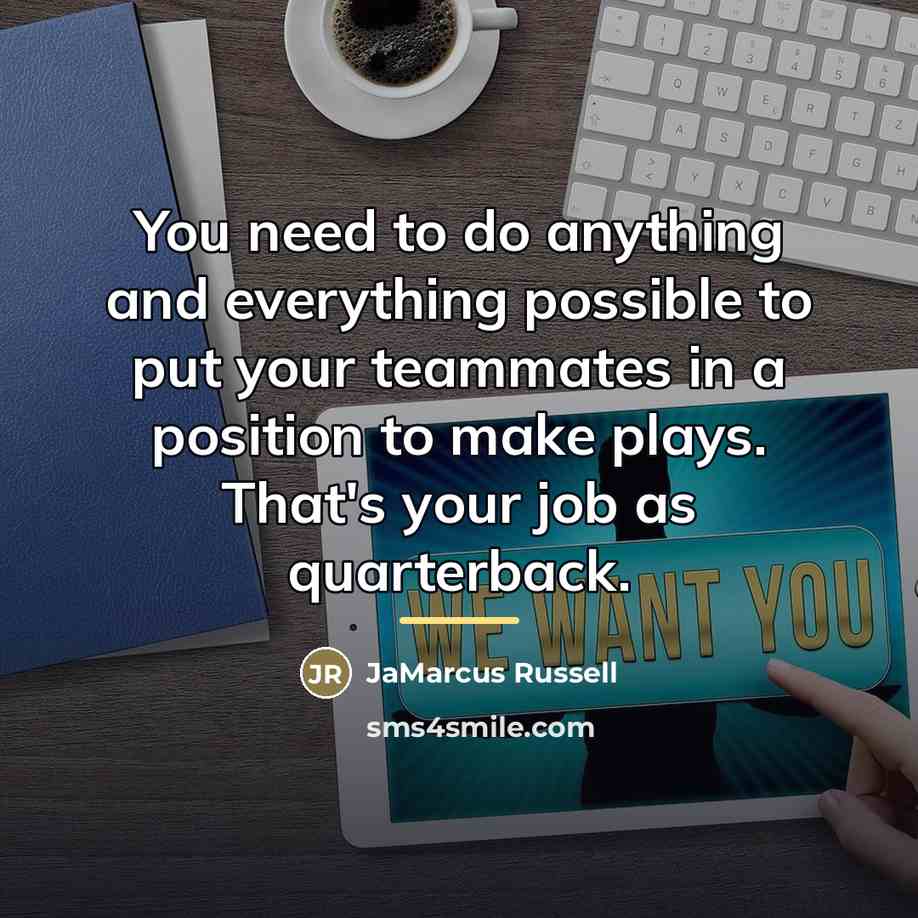 “You need to do anything and everything possible to put…” quote by JaMarcus Russell