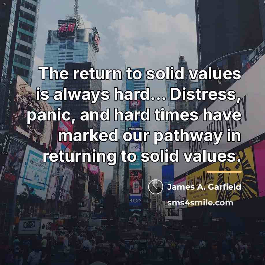 “The return to solid values is always hard... Distress, panic,…” quote by James A. Garfield
