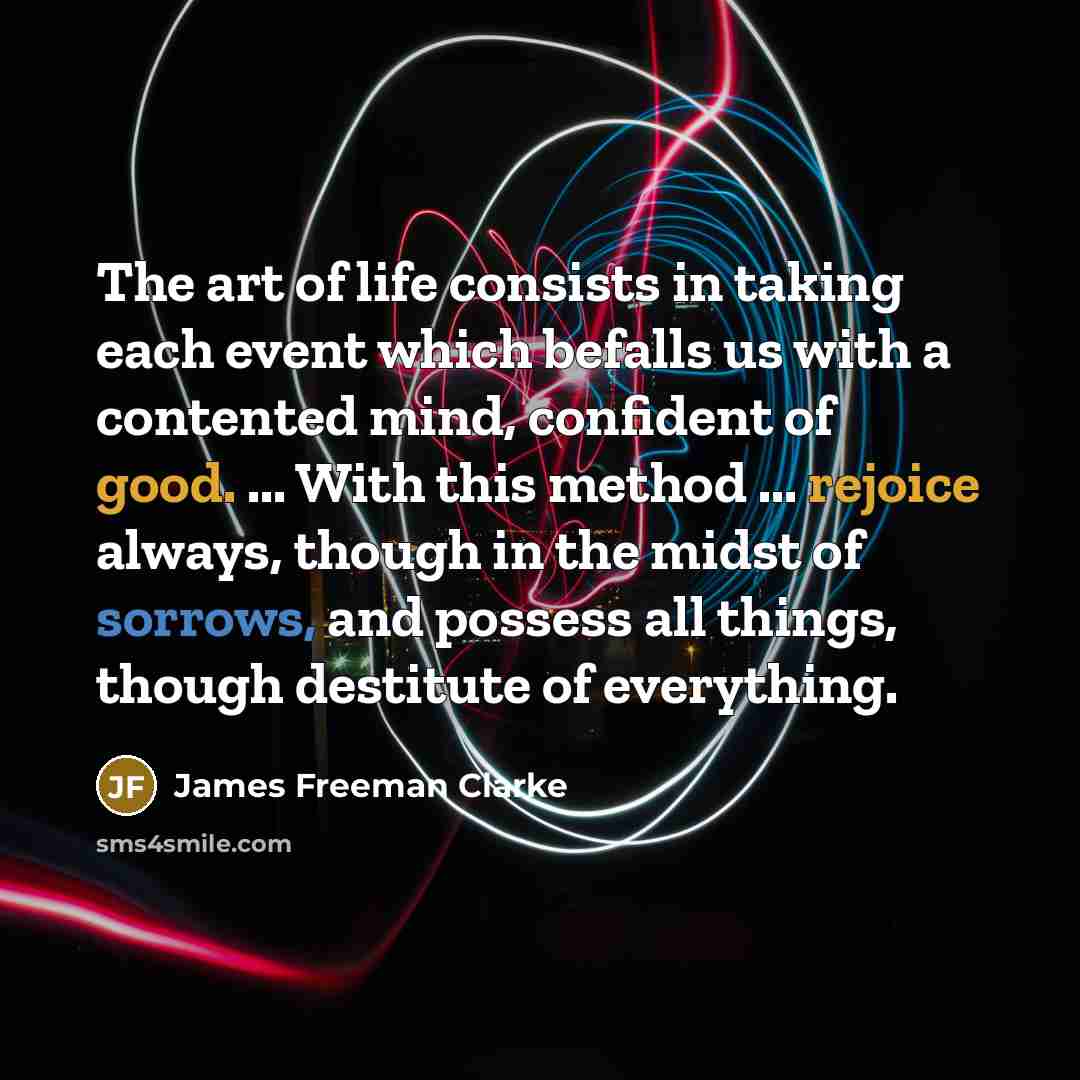 “The art of life consists in taking each event which…” quote by James Freeman Clarke