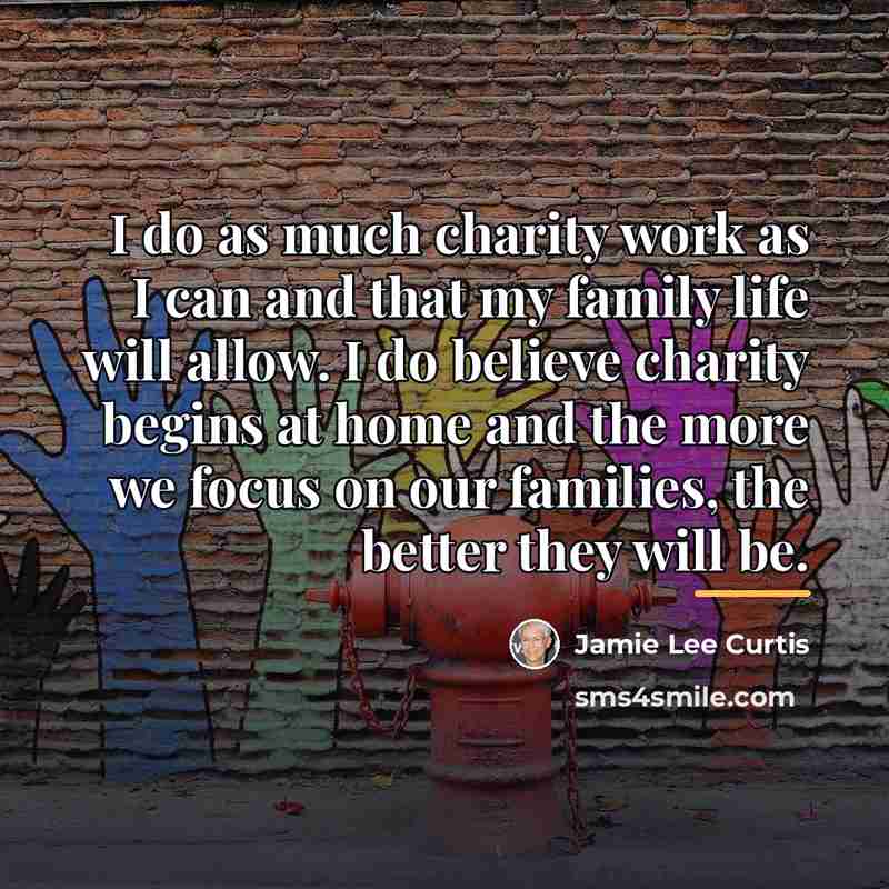 “I do as much charity work as I can and…” quote by Jamie Lee Curtis