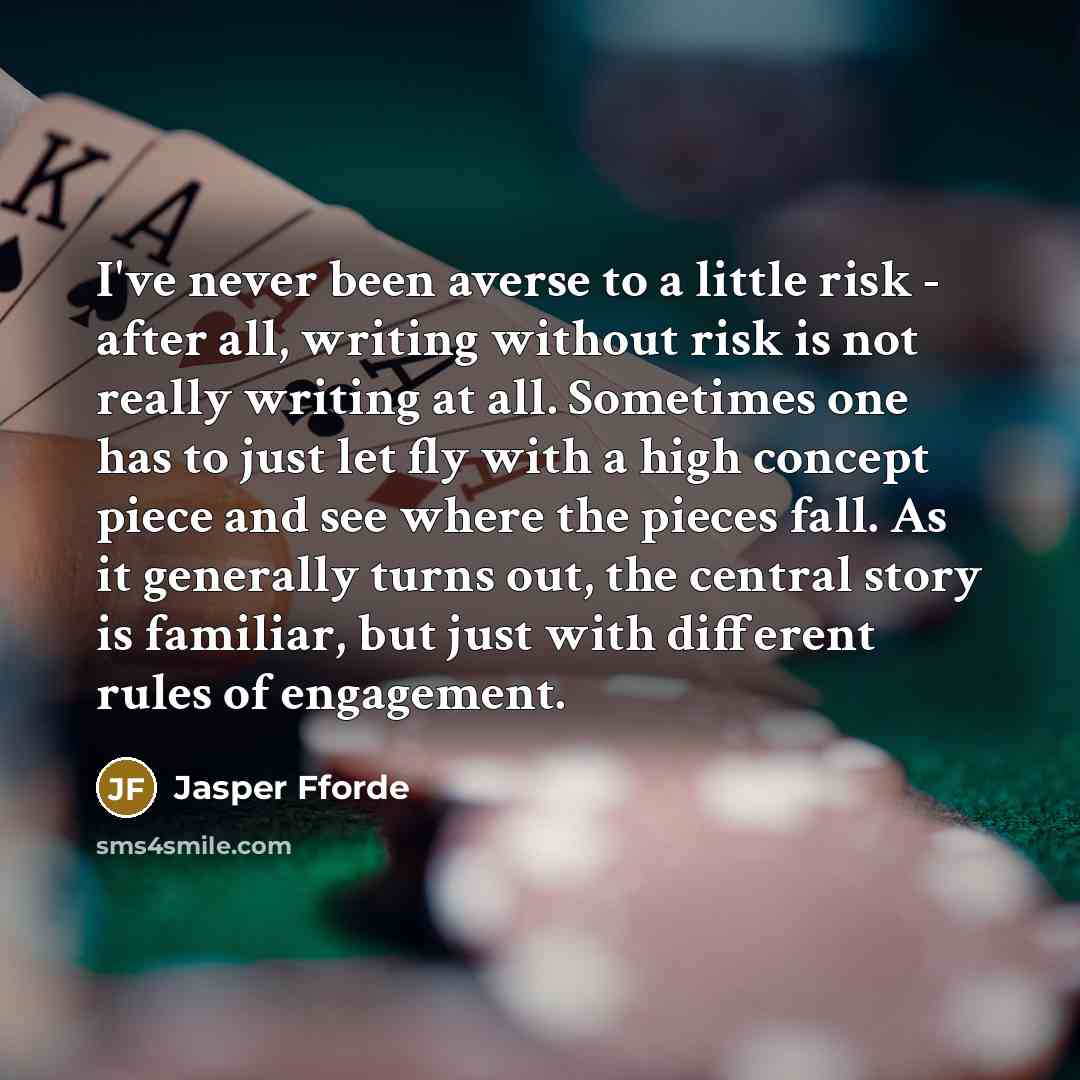 “I've never been averse to a little risk - after…” quote by Jasper Fforde