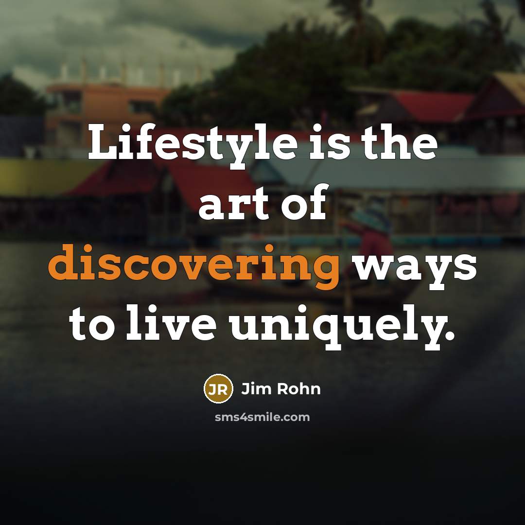 “Lifestyle is the art of discovering ways to live uniquely.…” quote by Jim Rohn