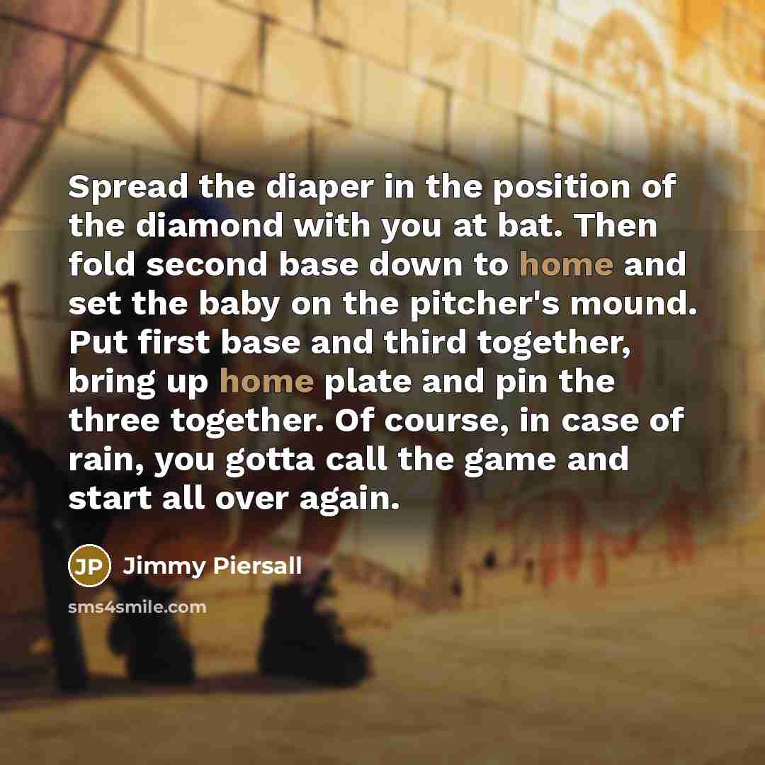 “Spread the diaper in the position of the diamond with…” quote by Jimmy Piersall