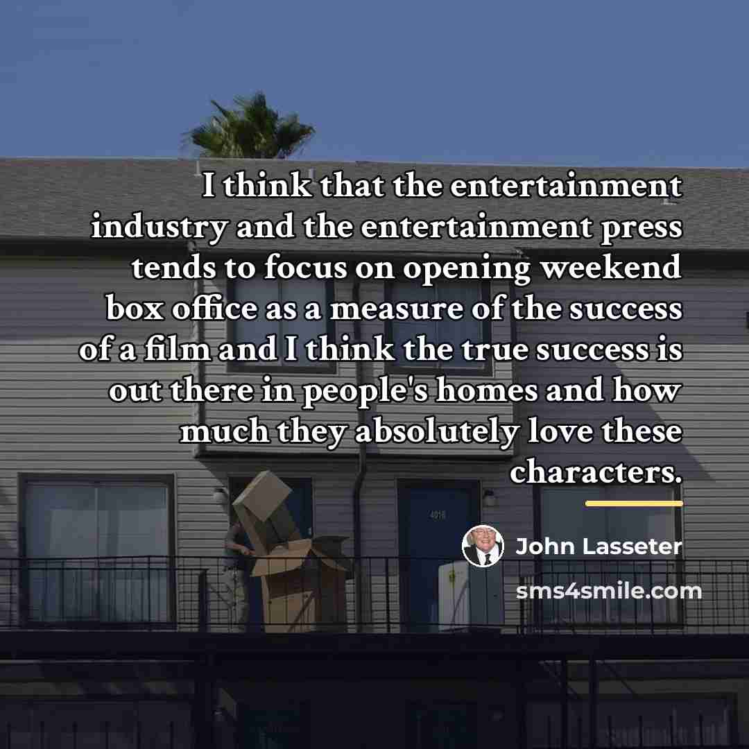 “I think that the entertainment industry and the entertainment press…” quote by John Lasseter