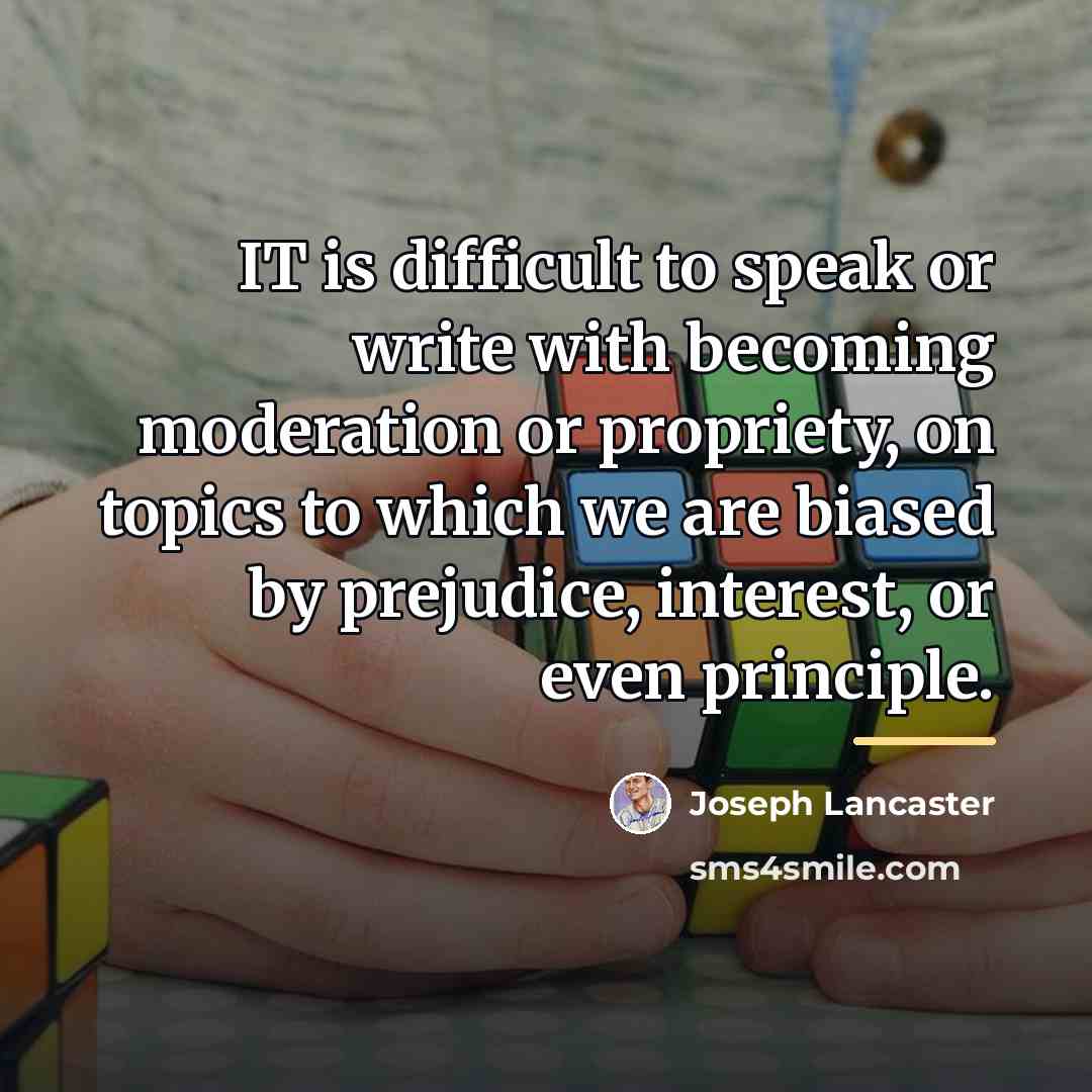“IT is difficult to speak or write with becoming moderation…” quote by Joseph Lancaster