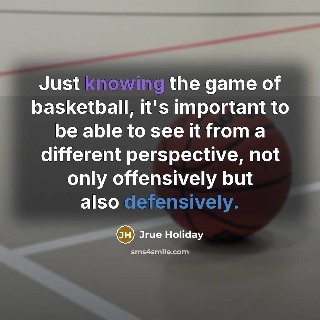“Just knowing the game of basketball, it's important to be…” quote by Jrue Holiday