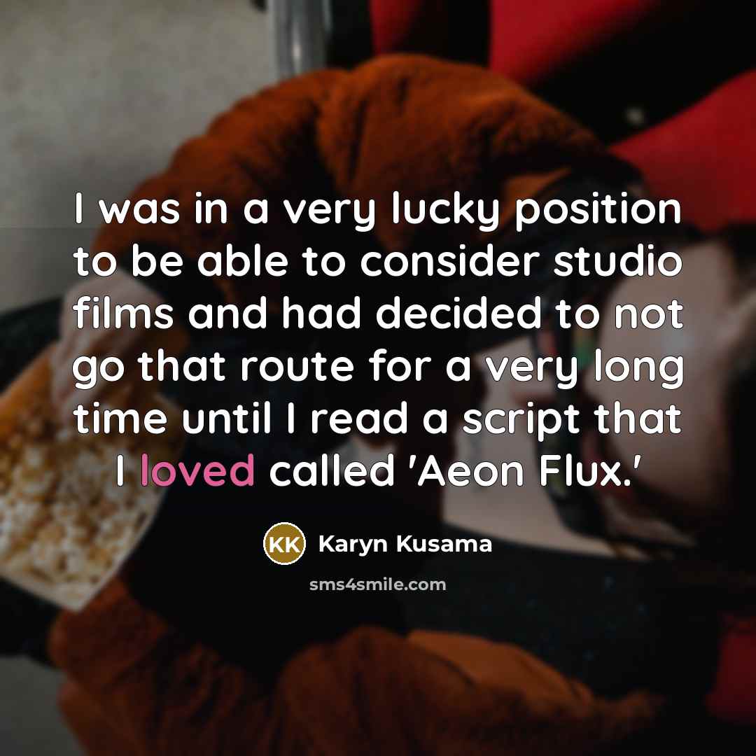 “I was in a very lucky position to be able…” quote by Karyn Kusama